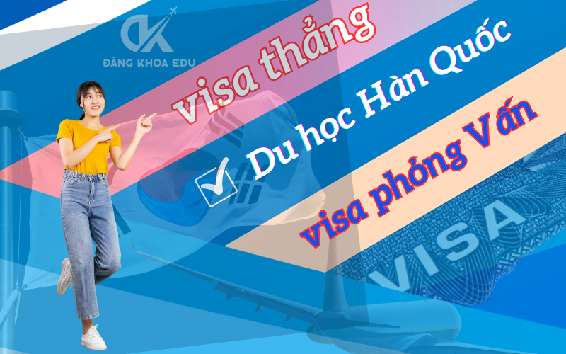 So sánh visa thẳng và visa phỏng vấn