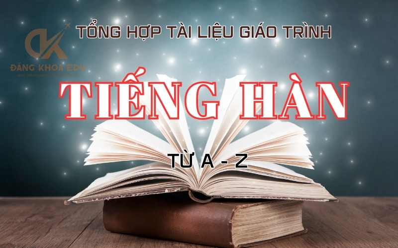 Trọn bộ tài liệu tiếng Hàn từ A – Z